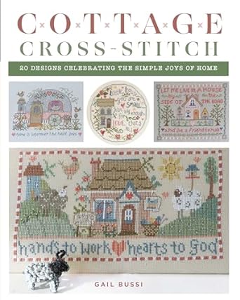 Cottage Cross-Stitch: 20 Designs Celebrating the Simple Joys of Home   **release 6/4/24