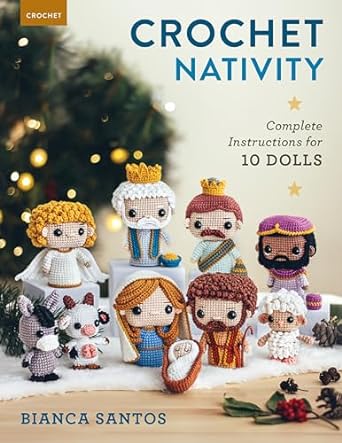 Crochet Nativity: Complete Instructions for 10 Dolls   **Release 9/3/24
