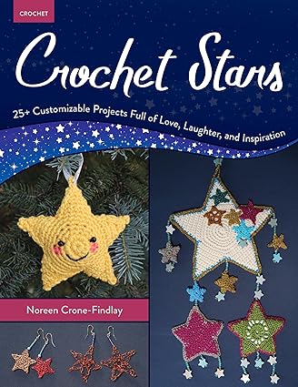 Crochet Stars: 25+ Customizable Projects Full of Love, Laughter, and Inspiration   **Release 7/16/24