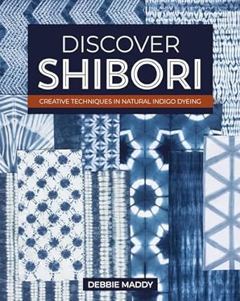 Discover Shibori: Creative Techniques in Natural Indigo Dyeing    **Release 10/25/24