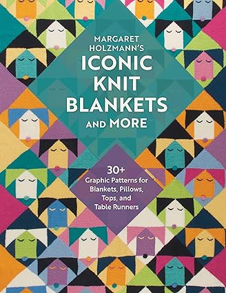 Margaret Holzmann's Iconic Knit Blankets and More: 30+ Graphic Patterns for Blankets, Pillows, Tops, and Table Runners  **Release 12/3/24