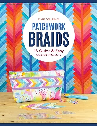 Patchwork Braids: 13 Quick & Easy Quilted Projects   **Release 1/25/25