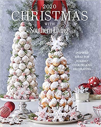 2020 Christmas with Southern Living: Inspired Ideas for Holiday Cooking and Decorating *release 9/6/2020