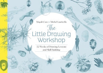 The Little Drawing Workshop: 52 Weeks of Drawing Lessons and Skill Building