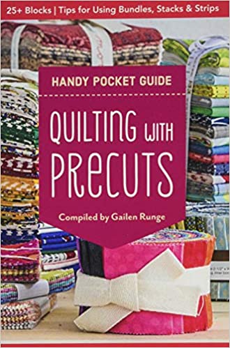 Quilting with Precuts Handy Pocket Guide: 25+ Blocks • Tips for Using Bundles, Stacks & Strips