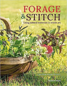 Forage & Stitch: A creative guide to using natural materials in textile art