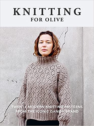 Knitting for Olive: Twenty Modern Knitting Patterns from the Iconic Danish Brand  **Release 10/17/23