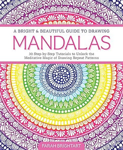 A Bright & Beautiful Guide to Drawing Mandalas  **Release 6/28/25