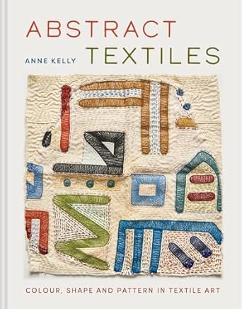 Abstract Textiles: Color, Shape, and Pattern in Textile Art  **Release 8/26/25