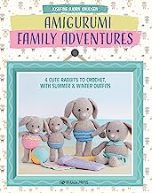 Amigurumi Family Adventures: 4 cute rabbits to crochet, with summer & winter outfits
