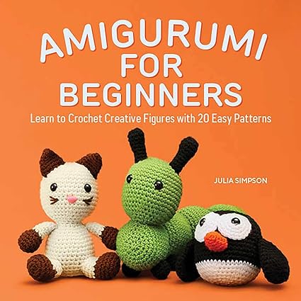 Amigurumi for Beginners: Learn to Crochet Creative Figures with 20 Easy Patterns (Sourcebooks)