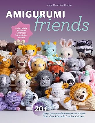 Amigurumi Friends: 20 Easy Patterns to Create 100+ Adorable Custom Crochet Critters - Explore Infinite Possibilities with Shapes, Colors, Details, and Yarns   **Release 6/18/24