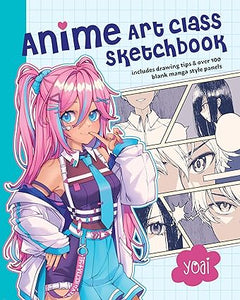 Anime Art Class Sketchbook: Includes Drawing Tips and Over 100 Blank Manga Style Panels  **release 3/26/24