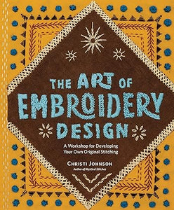 The Art of Embroidery Design: A Workshop for Developing Your Own Original Stitching  **Release 1/21/25