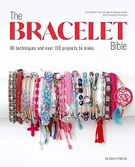 Bracelet Bible, The: 40 techniques and over 100 projects to make!   **Release 12/16/25
