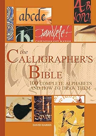 The Calligrapher's Bible: 100 Complete Alphabets and How to Draw Them (Sourcebooks)