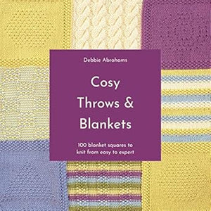 Cosy Throws & Blankets: 100 blanket squares to knit from easy to expert