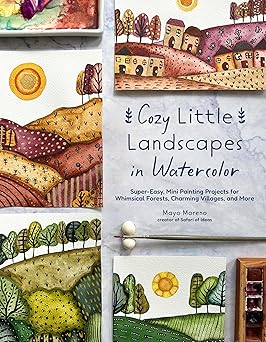 Cozy Little Landscapes in Watercolor: Super-Easy, Mini Painting Projects for Whimsical Forests, Charming Villages, and More  **Release 4/21/26