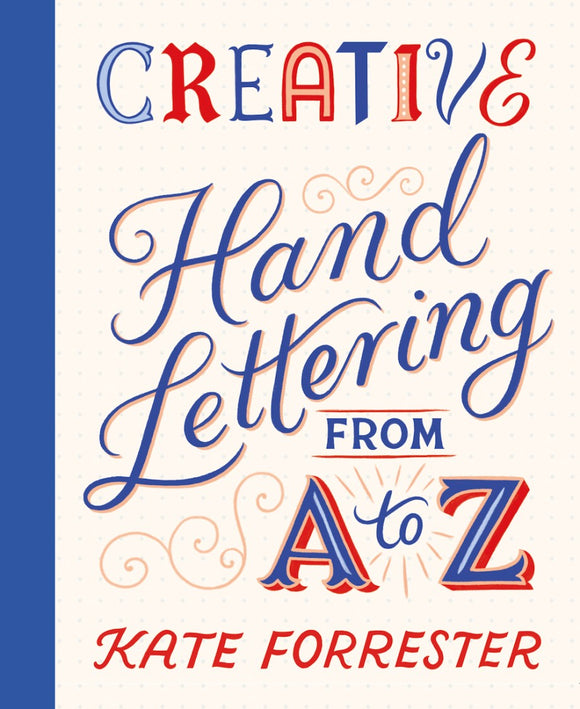 Creative Hand Lettering from A to Z Make Every Letter Beautiful with 26 Complete and Colorful Alphabets