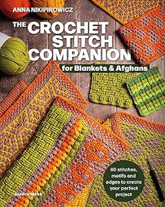 The Crochet Stitch Companion for Blankets and Afghans: 60 stitches, motifs and edges to create your perfect project  **Release 12/16/25