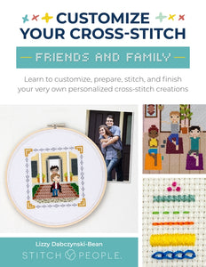 CUSTOMIZE YOUR CROSS-STITCH: FRIENDS & FAMILY