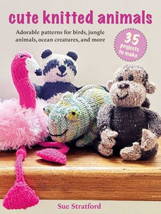 Cute Knitted Animals: 35 projects to make  **Release 8/12/25