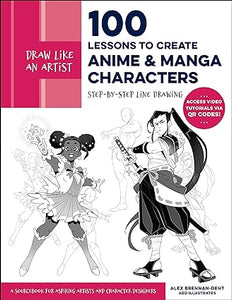 Draw Like an Artist: 100 Lessons to Create Anime and Manga Characters: Step-by-Step Line Drawing - A Sourcebook for Aspiring Artists and Character Designers - Access video tutorials via QR codes!  *Release 4/16/24
