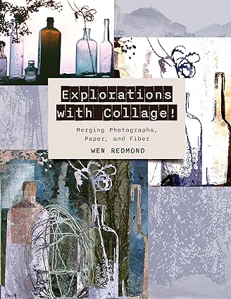 Explorations with Collage!: Merging Photographs, Paper, and Fiber  **Release 4/28/24