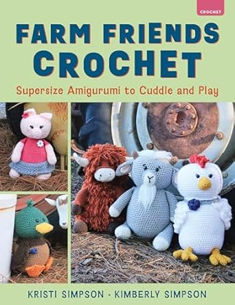 Farm Friends Crochet: Supersize Amigurumi to Cuddle and Play  **Release 10/7/25