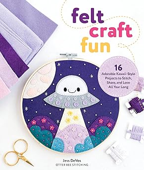 Felt Craft Fun: 16 Adorable Kawaii-Style Projects to Stitch, Share, and Love All Year Long **Release 11/28/25