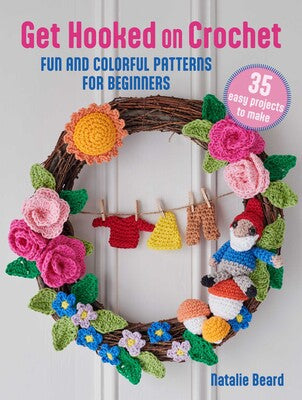 Get Hooked on Crochet: 35 easy projects