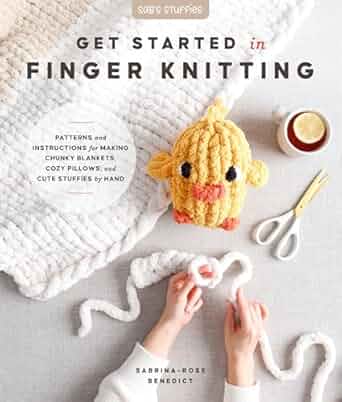 Get Started in Finger Knitting: Patterns and Instructions for Making Chunky Blankets, Cozy Pillows, and Cute Stuffies by Hand  **Release 11/28/25