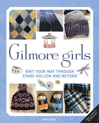 Gilmore Girls: The Official Knitting Book    **Release 10/22/24