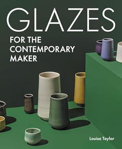 Glazes for the Contemporary Maker