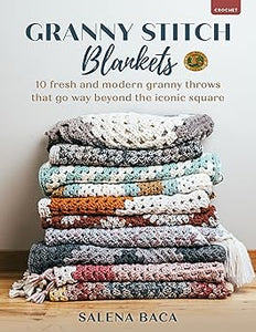 Granny Stitch Blankets: 10 Fresh and Modern Granny Throws That Go Way Beyond the Iconic Square  **Release 9/2/25