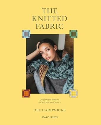 Knitted Fabric, The: Colourwork projects for you and your home **Release 10/14/25