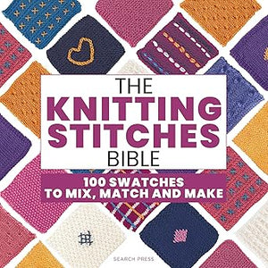 The Knitting Stitches Bible: 100 swatches to mix, match and make   **Release 9/30/25