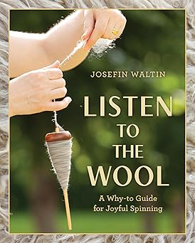 Listen to the Wool: A Why-To Guide for Joyful Spinning  **Release 11/4/25