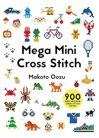 Mega Mini Cross Stitch: 900 Super Awesome Cross Stitch Motifs