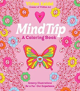 Mind Trip: A Coloring Book: Groovy Illustrations for a Far-Out Experienc