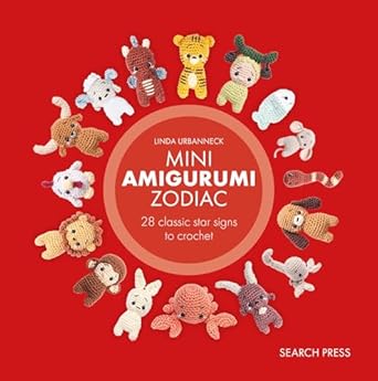 Mini Amigurumi Zodiac: 28 classic and Chinese star signs to crochet  **Release 11/11/25