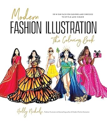 Modern Fashion Illustration: The Coloring Book: 40+ High Fashion Gowns and Dresses to Style and Color