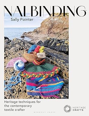 Nalbinding – It's Not Knitting: Heritage techniques for the contemporary textile crafter  **release 3/10/26