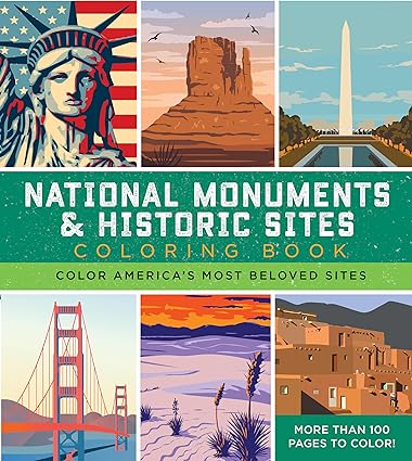 National Monuments & Historic Sites Coloring Book: Color America's Most Beloved Sites - More Than 100 Pages to Color!