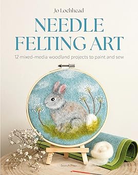 Needle Felting Art: 12 mixed-media woodland projects to paint and sew  **Release 11/18/25