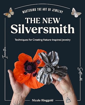 The New Silversmith: Innovative, Sustainable Techniques for Creating Nature-Inspired Jewelry  **Release 6/4/24