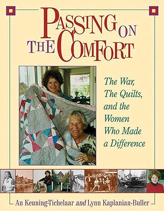 Passing On The Comfort : The War, The Quilts, and the Women Who Made a Difference