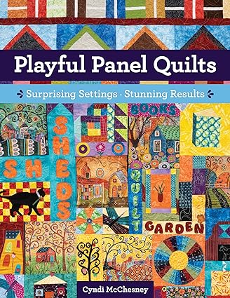 Playful Panel Quilts: Surprising Settings, Stunning Results  **Release 4/25/24
