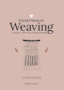 Pocket Book of Weaving: Mindful crafting for beginners  **Release 6/18/23