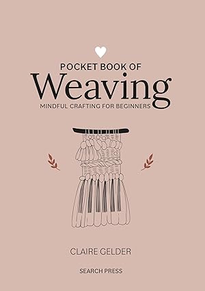 Pocket Book of Weaving: Mindful crafting for beginners  **Release 6/18/23